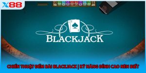 Chiến Thuật Đếm Bài Blackjack | Kỹ Năng Đỉnh Cao Nên Biết